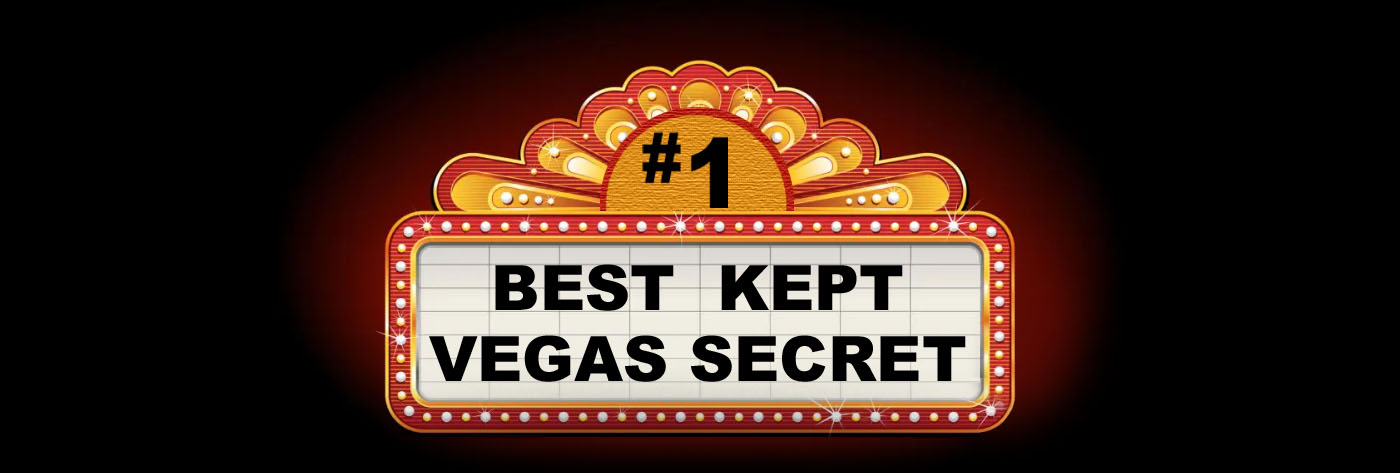 Best Kept Secret in Vegas